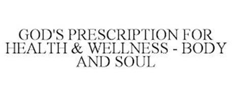 GOD'S PRESCRIPTION FOR HEALTH & WELLNESS - BODY AND SOUL
