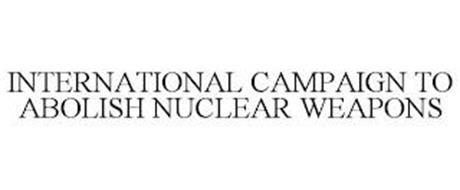 INTERNATIONAL CAMPAIGN TO ABOLISH NUCLEAR WEAPONS