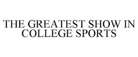 THE GREATEST SHOW IN COLLEGE SPORTS