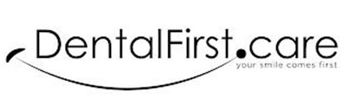 DENTALFIRST CARE YOUR SMILE COMES FIRST