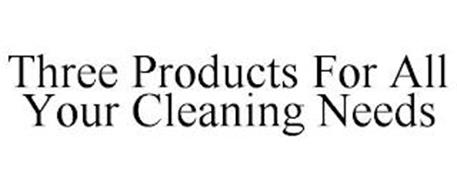 THREE PRODUCTS FOR ALL YOUR CLEANING NEEDS