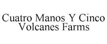CUATRO MANOS Y CINCO VOLCANES FARMS