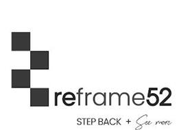 REFRAME52, STEP BACK + SEE MORE