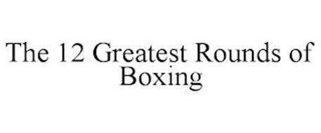 THE 12 GREATEST ROUNDS OF BOXING