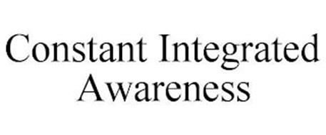 CONSTANT INTEGRATED AWARENESS