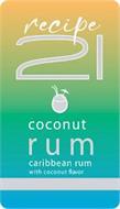 RECIPE 21 COCONUT RUM CARIBBEAN RUM WITH COCONUT FLAVOR
