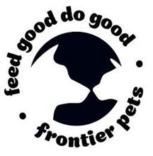 FEED GOOD DO GOOD FRONTIER PETS