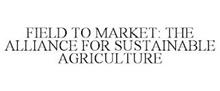 FIELD TO MARKET: THE ALLIANCE FOR SUSTAINABLE AGRICULTURE