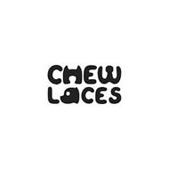 CHEW LACES