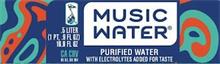 MUSIC WATER PURIFIED WATER WITH ELECTROLYTES ADDED FOR TASTE .5 LITER (1PT, .9 FL OZ) 16.9 FL OZ CA CRV HI 5¢, OR 10¢