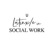 LATINX/E IN SOCIAL WORK