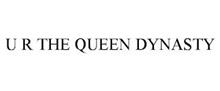 UR THE QUEEN DYNASTY