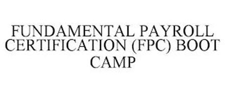 FUNDAMENTAL PAYROLL CERTIFICATION (FPC) BOOT CAMP