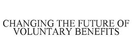 CHANGING THE FUTURE OF VOLUNTARY BENEFITS