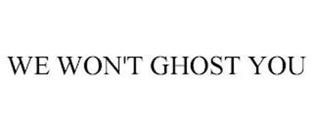 WE WON'T GHOST YOU