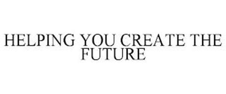 HELPING YOU CREATE THE FUTURE