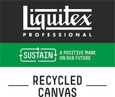 LIQUITEX PROFESSIONAL SUSTAIN A POSITIVE MARK ON OUR FUTURE RECYCLED CANVAS