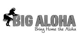 BIG ALOHA BRING HOME THE ALOHA