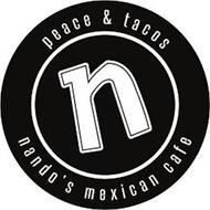 N PEACE & TACOS NANDO'S MEXICAN CAFE