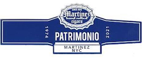 PATRIMONIO SINCE 1974 MARTINEZ HAND ROLLED CIGARS 1974 MARTINEZ NYC 2021