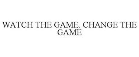 WATCH THE GAME. CHANGE THE GAME