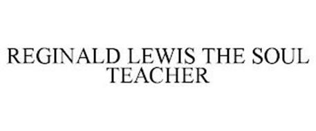 REGINALD LEWIS THE SOUL TEACHER