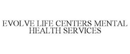 EVOLVE LIFE CENTERS MENTAL HEALTH SERVICES