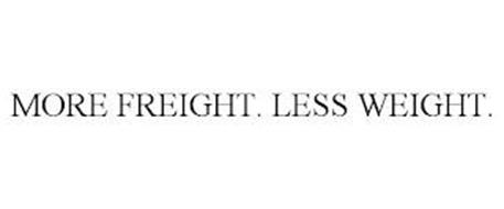MORE FREIGHT. LESS WEIGHT.