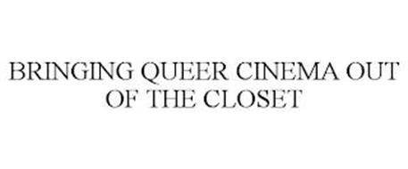 BRINGING QUEER CINEMA OUT OF THE CLOSET