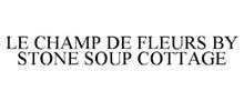 LE CHAMP DE FLEURS BY STONE SOUP COTTAGE
