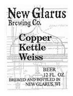 NEW GLARUS BREWING CO. COPPER KETTLE WEISS BEER 12 FL. OZ. BREWED AND BOTTLED IN NEW GLARUS, WI