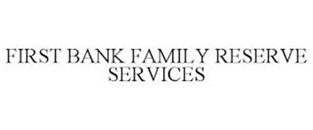 FIRST BANK FAMILY RESERVE SERVICES