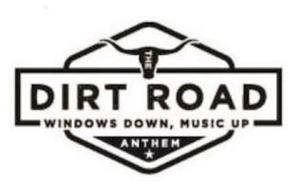 THE DIRT ROAD WINDOWS DOWN, MUSIC UP ANTHEM