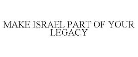 MAKE ISRAEL PART OF YOUR LEGACY