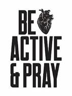 BE ACTIVE & PRAY