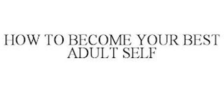 HOW TO BECOME YOUR BEST ADULT SELF