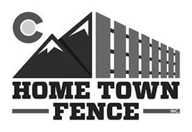C HOME TOWN FENCE INC.
