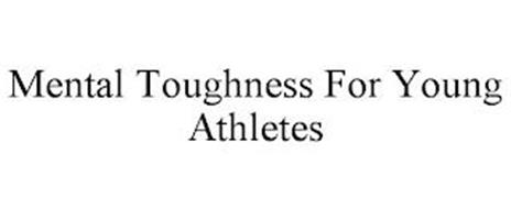 MENTAL TOUGHNESS FOR YOUNG ATHLETES