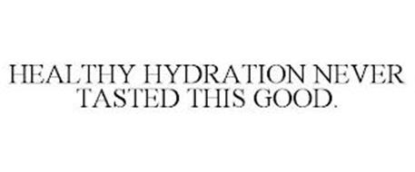 HEALTHY HYDRATION NEVER TASTED THIS GOOD.