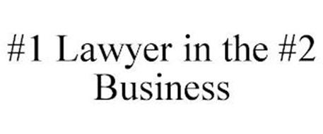 #1 LAWYER IN THE #2 BUSINESS