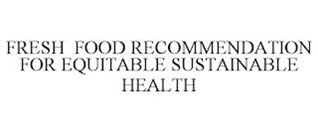 FRESH FOOD RECOMMENDATION FOR EQUITABLE SUSTAINABLE HEALTH
