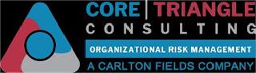 CORE TRIANGLE CONSULTING ORGANIZATIONAL RISK MANAGEMENT A CARLTON FIELDS COMPANY
