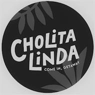 CHOLITA LINDA COME IN, GETAWAY