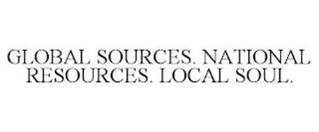 GLOBAL SOURCES. NATIONAL RESOURCES. LOCAL SOUL.