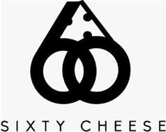 SIXTY CHEESE