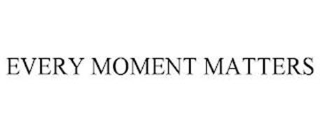 EVERY MOMENT MATTERS