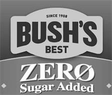 SINCE 1908 BUSH'S BEST ZERO SUGAR ADDED