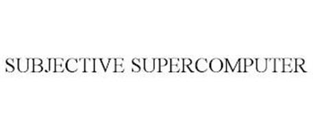 SUBJECTIVE SUPERCOMPUTER
