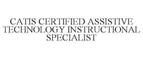 CATIS CERTIFIED ASSISTIVE TECHNOLOGY INSTRUCTIONAL SPECIALIST