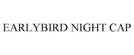 EARLYBIRD NIGHT CAP